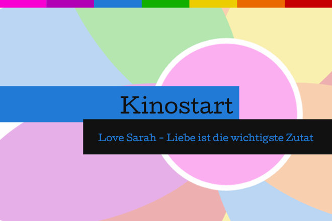 "Love Sarah - Liebe ist die wichtigste Zutat" läuft ab 10.09.2020 in den deutschen Kinos.