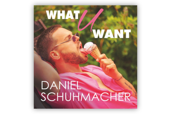 Heute (06.08.2021) erscheint die neue Single "What you want" von DSDS-Sieger Daniel Schuhmacher.