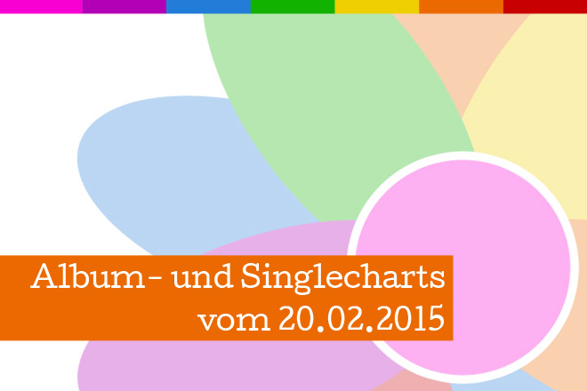 Die offiziellen Album- und Singlecharts vom 20.02.2015