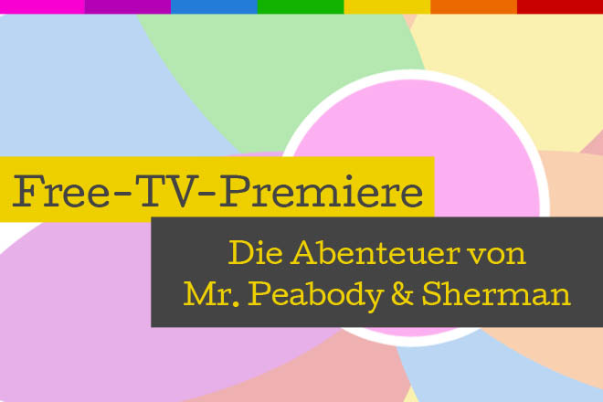 Die Free-TV-Premiere "Die Abenteuer von Mr. Peabody & Sherman" läuft am 23.04.2016 um 20.15 Uhr bei Sat.1.