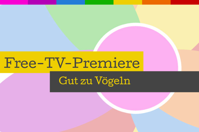 Die Free-TV-Prmeiere "Gut zu Vögeln" läuft am 13.11.2018 um 20.15 Uhr bei SAT.1.