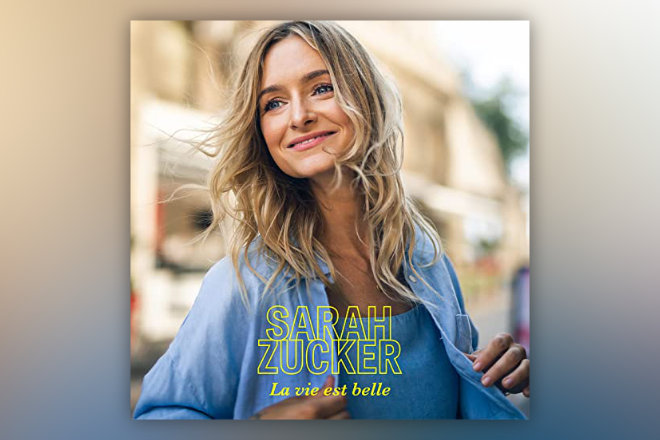 Die Single "La vie est belle" von Sarah Zucker ist ab sofort erhältlich.