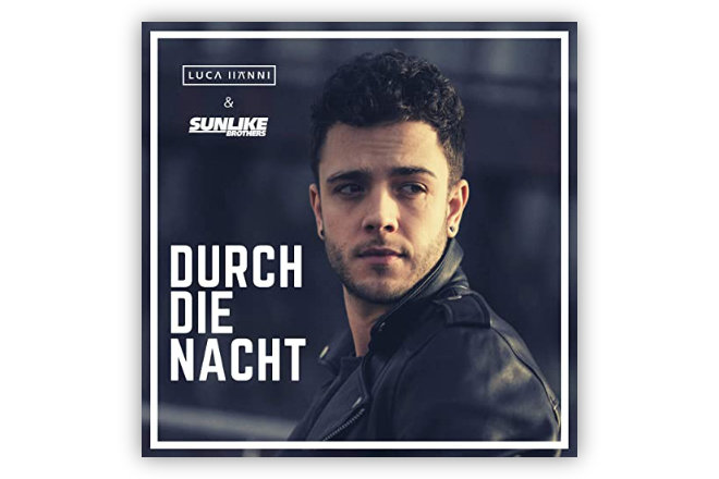 Die Aktuelle Single "Durch die Nacht" von Luca Hänni & Sunlike Brothers