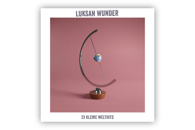 Ab sofort erhältlich: Das neue Album "33 kleine Welthits" von Luksan Wunder