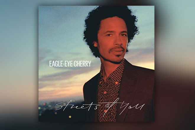 Das neue Album "Streets of You" von Eagle-Eye Cherry ist ab sofort überall im Handel erhätlich.