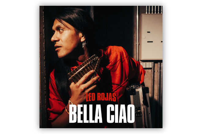 Die Single "Bella Ciao" von Leo Rojas ist ab sofort als Download und im Stream erhältlich.